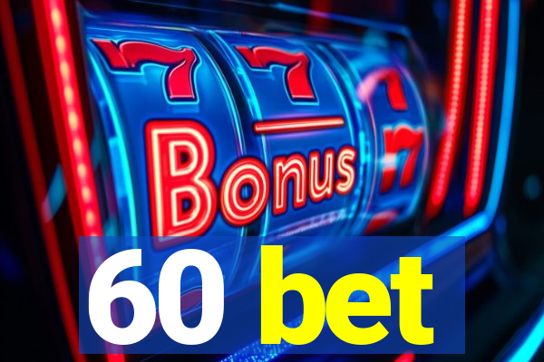 60 bet